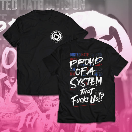 Proud of a System that F*cks Us?! Tee (S-3XL)